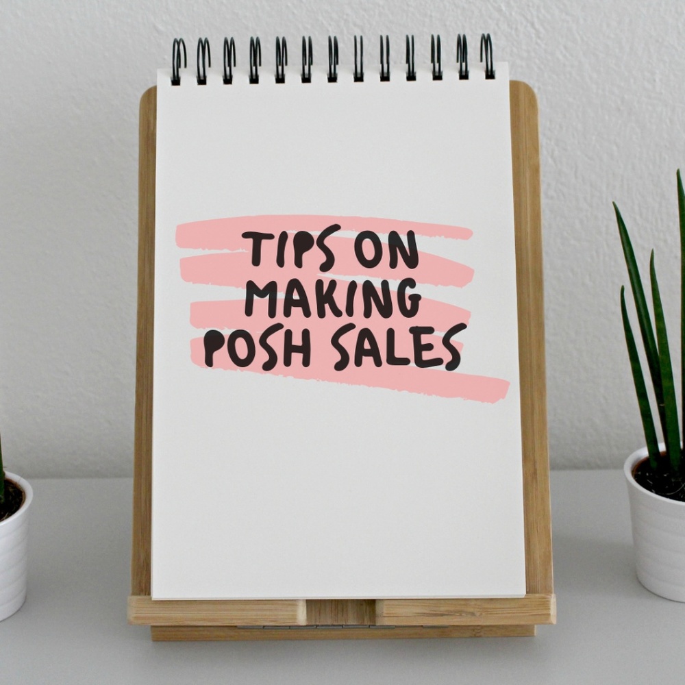 TIPS ON MAKING POSH SALES!!